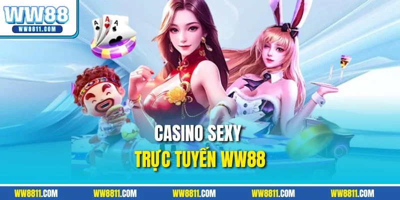Casino Sexy trực tuyến WW88