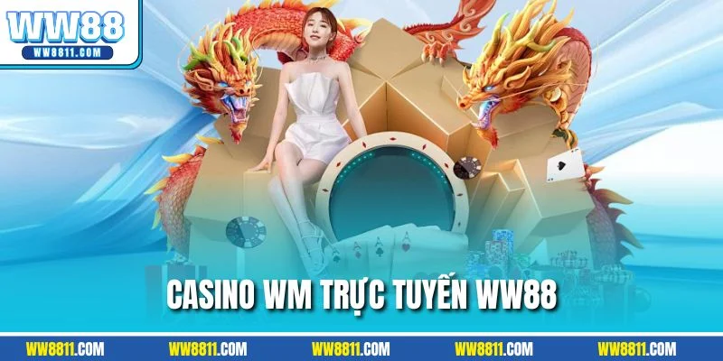 Casino WM trực tuyến WW88