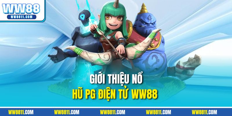 Giới thiệu nổ hũ PG điện tử WW88 