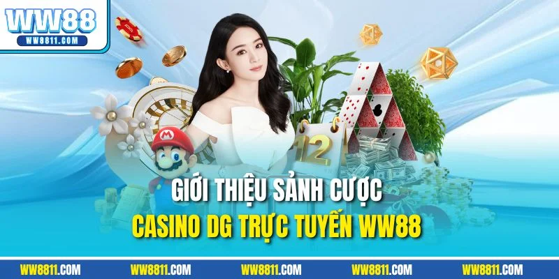 Giới thiệu sảnh cược casino DG trực tuyến WW88 