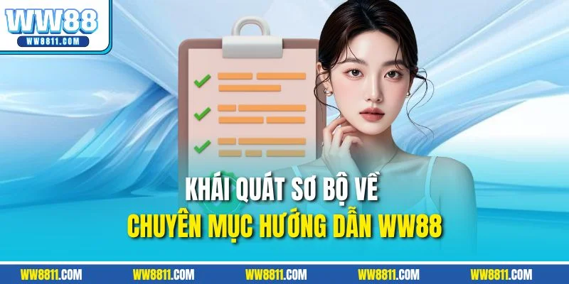 Khái quát sơ bộ về chuyên mục hướng dẫn WW88