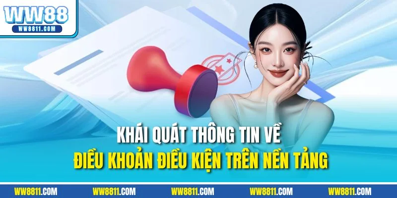 Khái quát thông tin về điều khoản điều kiện trên nền tảng
