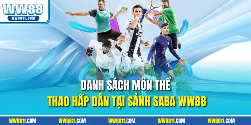 Danh sách môn thể thao hấp dẫn tại sảnh Saba WW88