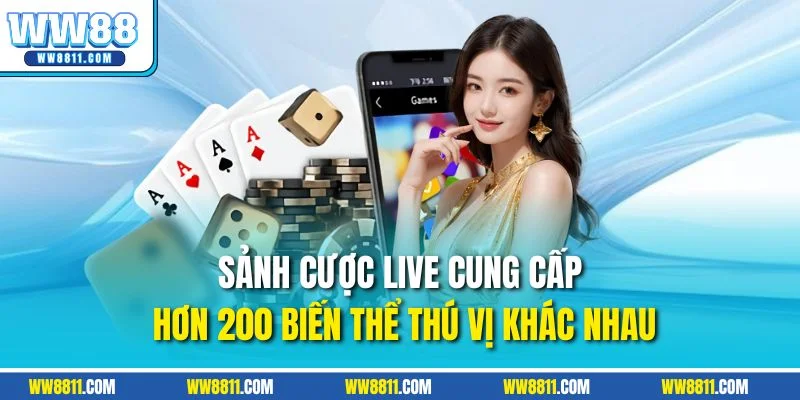 Sảnh cược live cung cấp hơn 200 biến thể thú vị khác nhauSảnh cược live cung cấp hơn 200 biến thể thú vị khác nhau