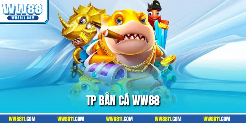 TP bắn cá WW88