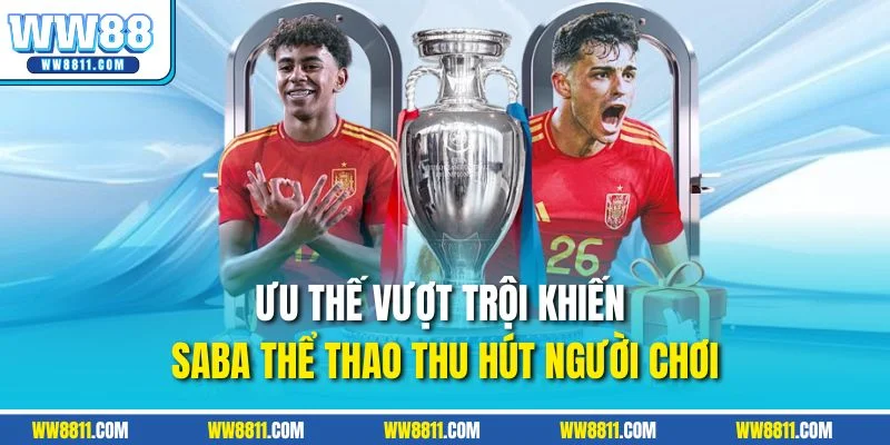 Ưu thế vượt trội khiến Saba thể thao thu hút người chơi